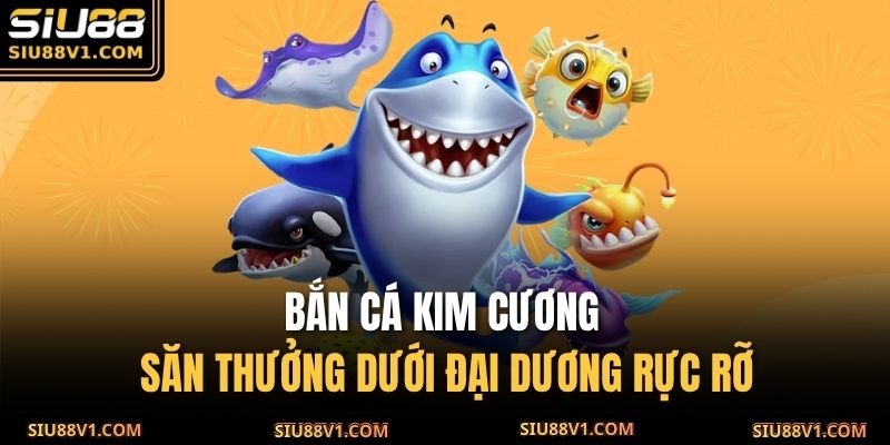 Bắn cá Kim Cương