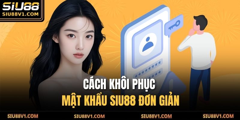 Cách khôi phục mật khẩu SIU88 đơn giản