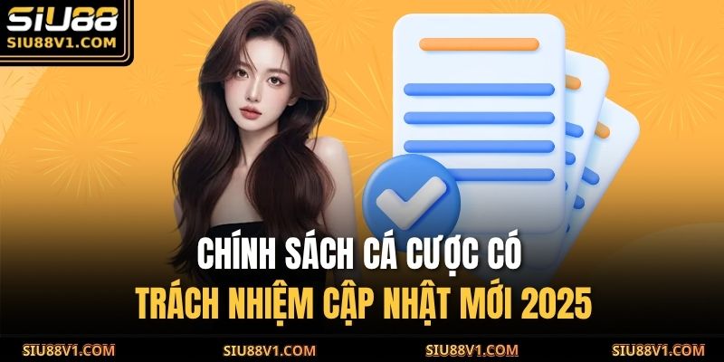 Cá Cược Có Trách Nhiệm SIU88 2 Chính sách cá cược có trách nhiệm cập nhật mới 2025