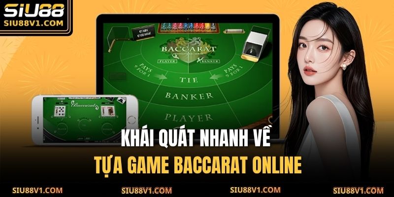 Khái quát nhanh về tựa game Baccarat Online