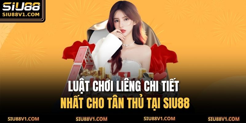 Luật chơi liêng chi tiết nhất cho tân thủ tại SIU88