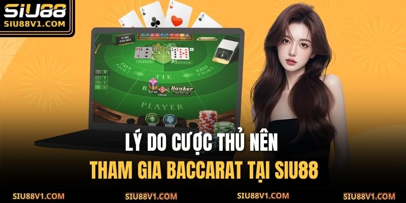 Lý do cược thủ nên tham gia Baccarat tại SIU88
