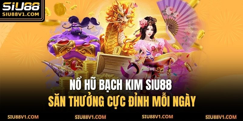 Nổ hũ bạch kim SIU88
